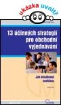 13 ÚČINNÝCH STRATEGIÍ PRO OBCHODNÍ VYJEDNÁVÁNÍ - jak dosáhnout souhlasu